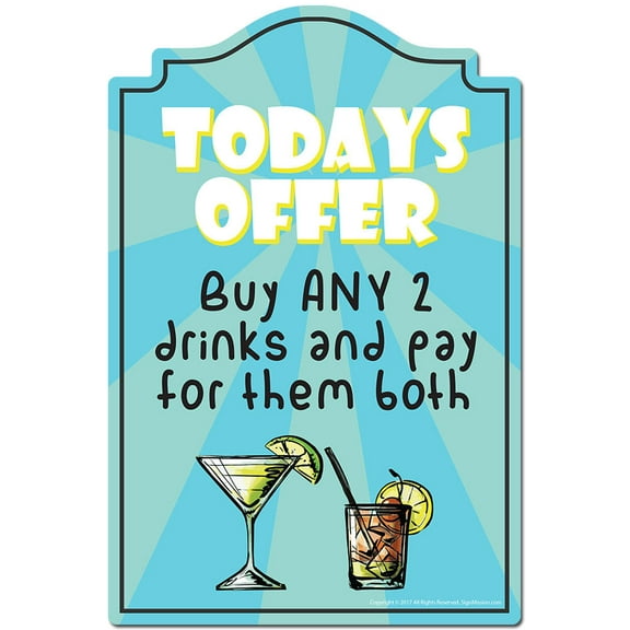 Todays Offer Buy Any 2 Drinks And Pay For Them Both Novelty Sign | Indoor/Outdoor | Funny Home Decor for Garages, Living Rooms, Bedroom, Offices | SignMission personalized gift