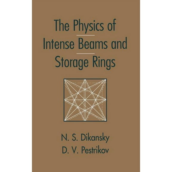 The Physics of Intense Beams and Storage Rings, (Hardcover)
