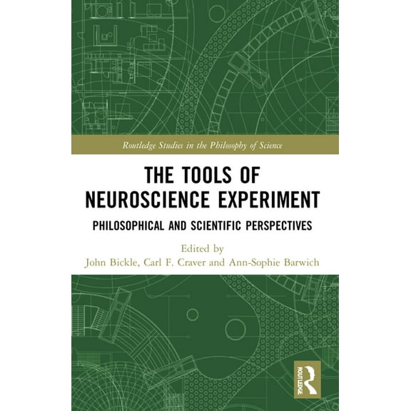 Routledge Studies in the Philosophy of S The Tools of Neuroscience Experiment: Philosophical and Scientific Perspectives, (Paperback)