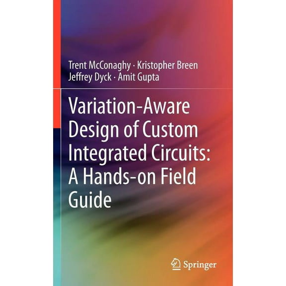 Variation-Aware Design of Custom Integrated Circuits: A Hands-On Field Guide, (Hardcover)