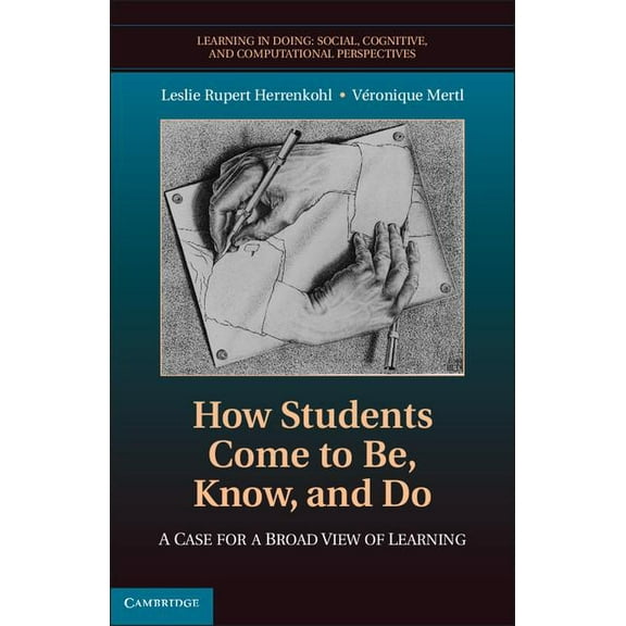 Learning in Doing: Social, Cognitive and How Students Come to Be, Know, and Do: A Case for a Broad View of Learning, (Hardcover)