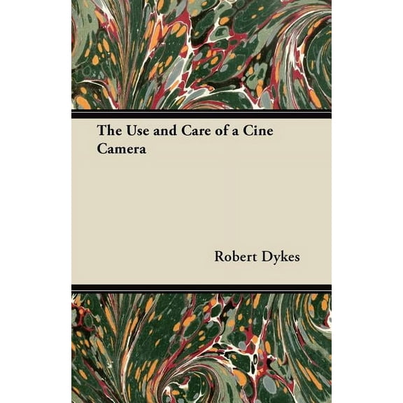 The Use and Care of a Cine Camera, (Paperback)