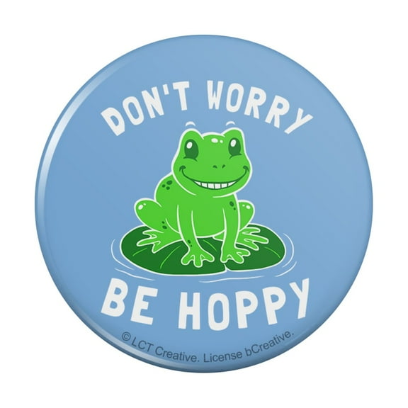 Don't Worry Be Hoppy Frog Funny Humor Pinback Button Pin