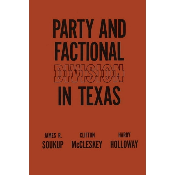 Party and Factional Division in Texas, (Paperback)