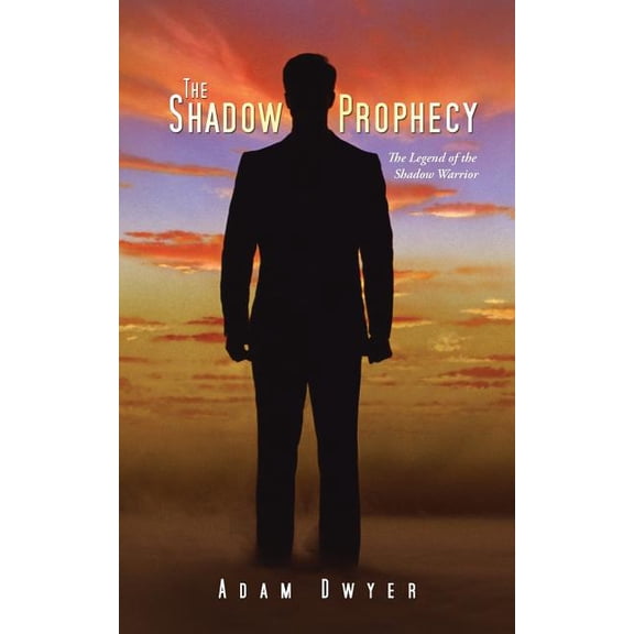 The Shadow Prophecy: The Legend of the Shadow Warrior