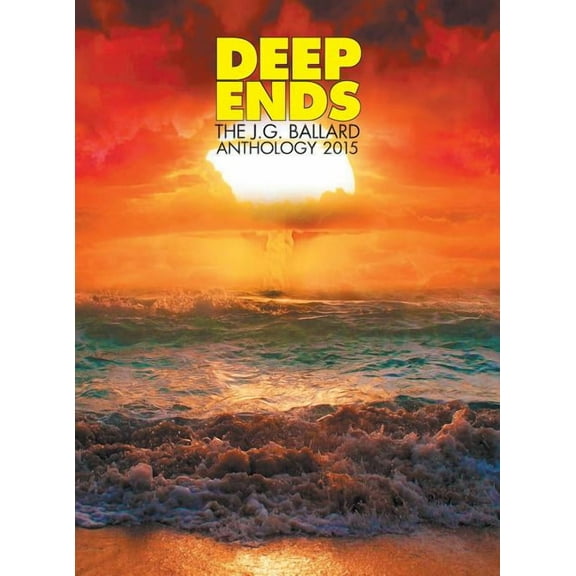 Deep Ends : The JG Ballard Anthology 2015 (Hardcover)