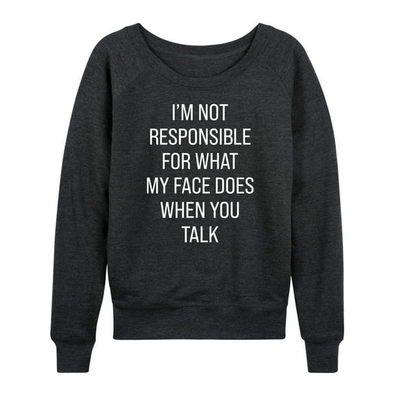 Instant Message - Not Responsible For Face - Women's Lightweight French Terry Long Sleeve Shirt