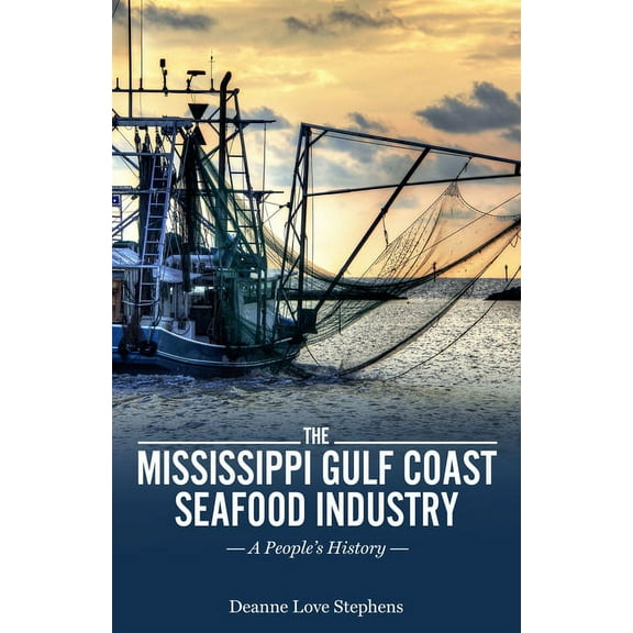 America's Third Coast Mississippi Gulf Coast Seafood Industry: A People's History, (Hardcover)