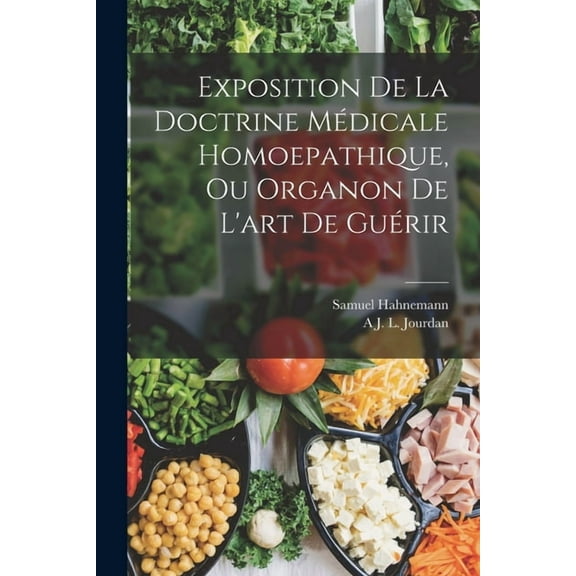 Exposition De La Doctrine Médicale Homoepathique, Ou Organon De L'art De Guérir (Paperback)