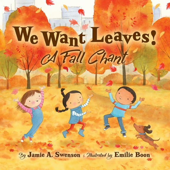 We Want Leaves!: A Fall Chant, (Hardcover)