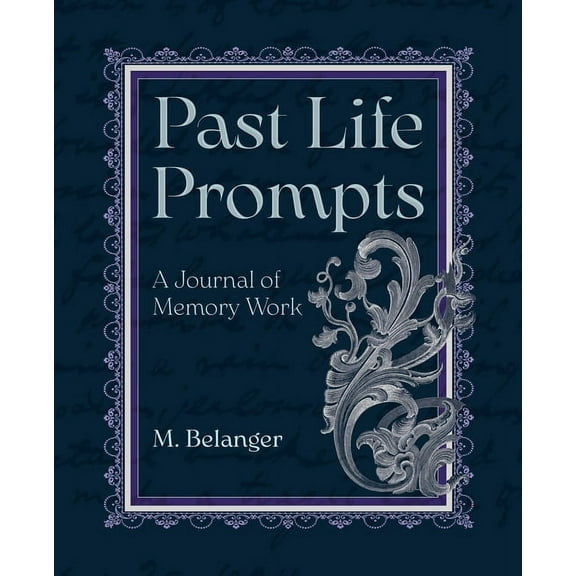 Past Life Prompts: A Journal of Memory Work, (Hardcover)