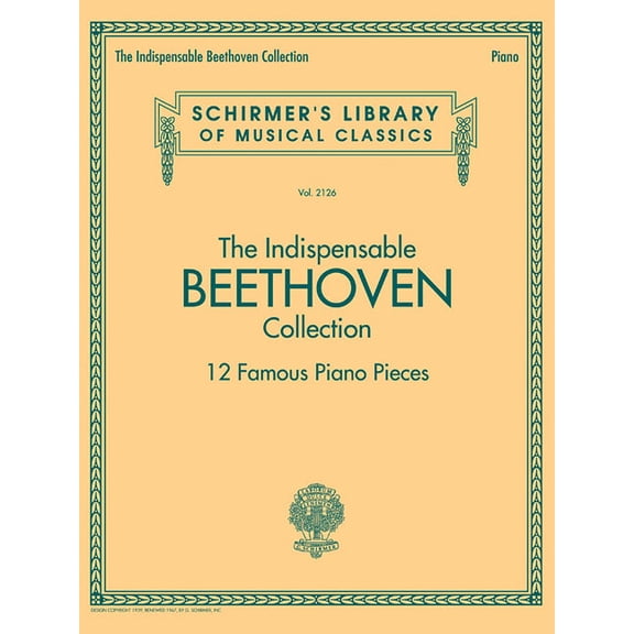 The Indispensable Beethoven Collection - 12 Famous Piano Pieces: Schirmer's Library of Musical Classics Vol. 2126, (Paperback)