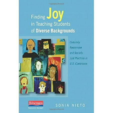 Pre-Owned Finding Joy in Teaching Students of Diverse Backgrounds: Culturally Responsive and Socially Just Practices in U.S. Classrooms (Paperback) 0325027153 9780325027159