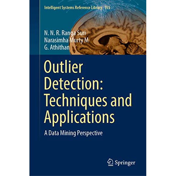 Outlier Detection: Techniques and Applications: A Data Mining Perspective (Intelligent Systems Reference Library)