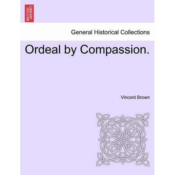 Ordeal by Compassion. (Paperback)