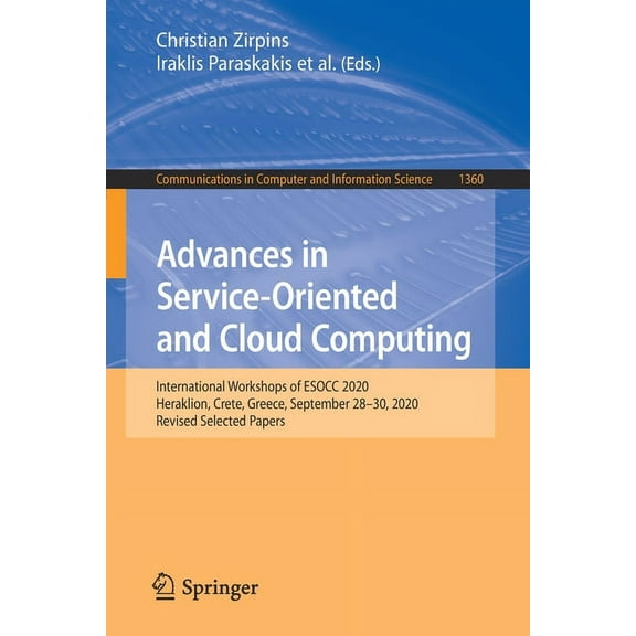 Communications in Computer and Informati Advances in Service-Oriented and Cloud Computing: International Workshops of Esocc 2020, Heraklion, Crete, Greece, Septe, Book 1360, (Paperback)