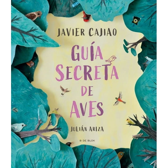 GuÃ­a Secreta de Aves / Secret Bird Guide, (Hardcover)