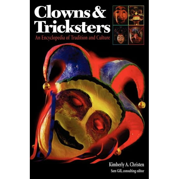 Clowns and Tricksters: An Encyclopedia of Tradition and Culture, (Hardcover)