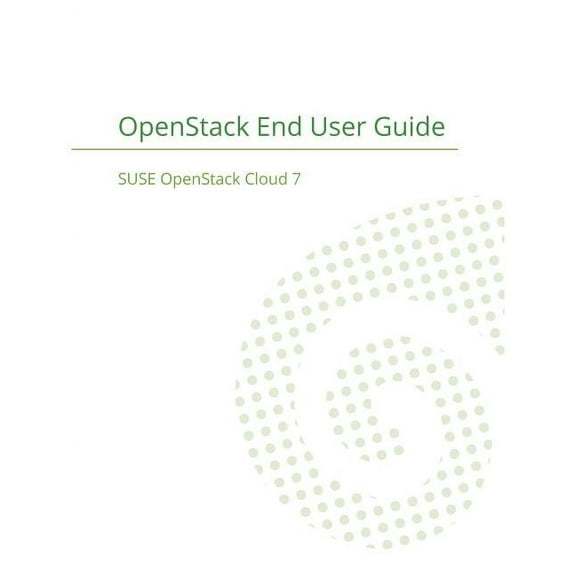 SUSE OpenStack Cloud 7: OpenStack End User Guide, (Paperback)