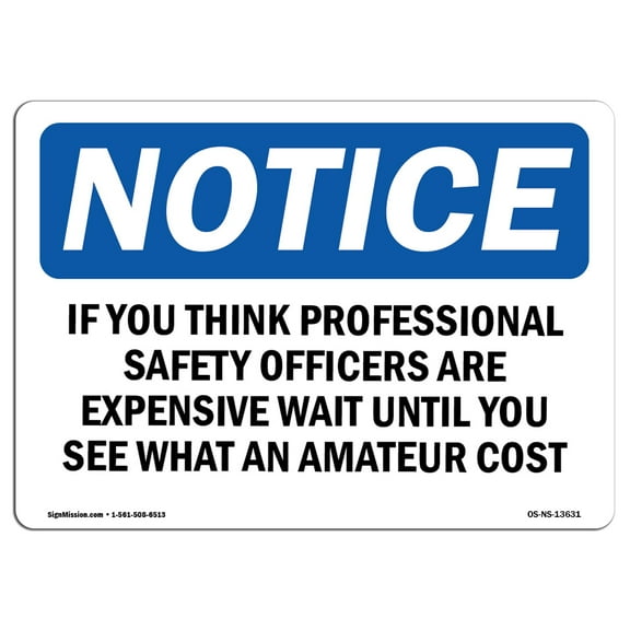 OSHA Notice Sign - If You Think Professional Safety Officers | Plastic Sign | Protect Your Business, Work Site, Warehouse & Shop Area |  Made in the USA