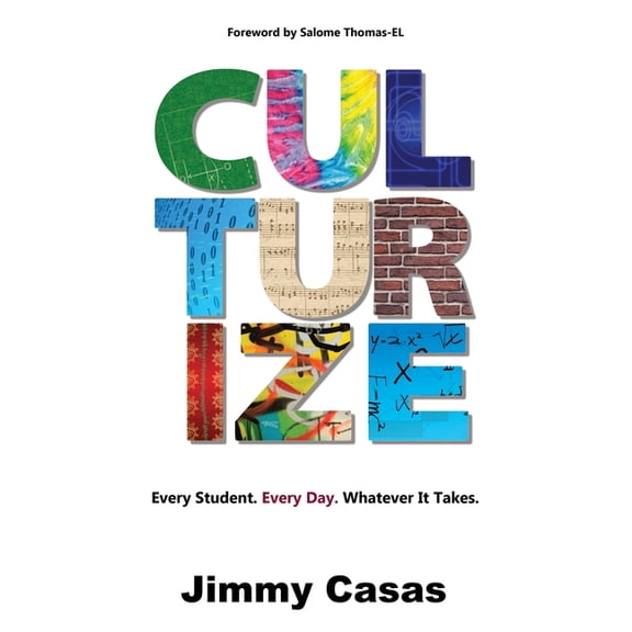 Culturize: Every Student. Every Day. Whatever It Takes., (Paperback)