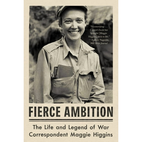 Fierce Ambition: The Life and Legend of War Correspondent Maggie Higgins, (Paperback)