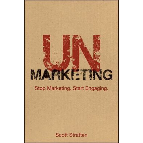 Pre-Owned UnMarketing: Stop Marketing. Start Engaging. (Hardcover) 047061787X 9780470617878