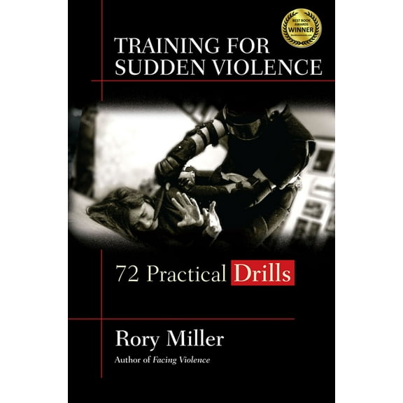 Training for Sudden Violence: 72 Practice Drills, (Paperback)