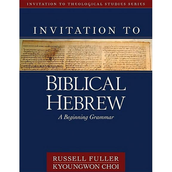 Invitation to Theological Studies Invitation to Biblical Hebrew: A Beginning Grammar, (Hardcover)