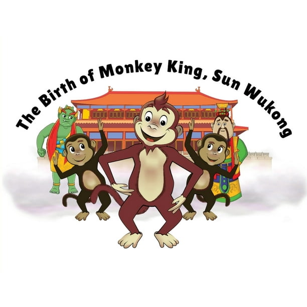 The Birth Of Monkey King Sun Wukong Paperback Walmart Com Walmart Com