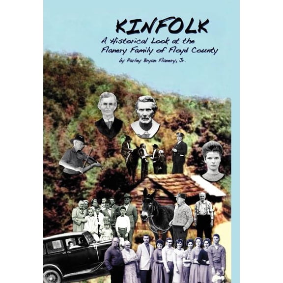 Kinfolk: A Historical Look at the Flanery Family of Floyd County (Hardcover)