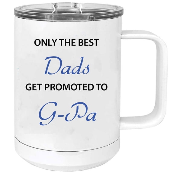 Only the Best Dads Get Promoted to G-Pa 15 oz White Stainless Steel Double-Walled Insulated Travel Handle Coffee Mug with Slider Lid