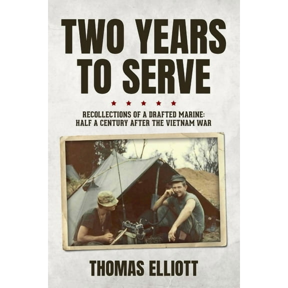 Two Years to Serve: Recollections of a Drafted Marine: Half a Century after the Vietnam War, (Paperback)