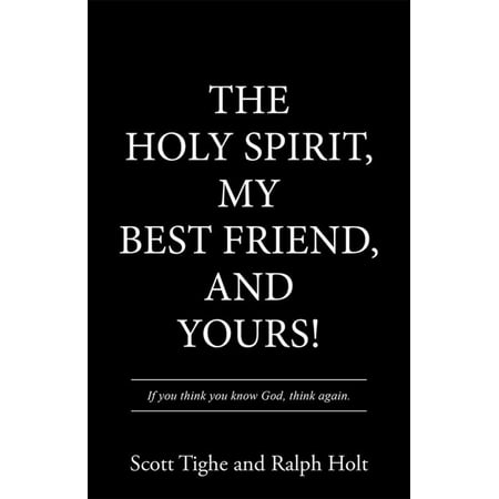 The Holy Spirit, My Best Friend, and Yours! -