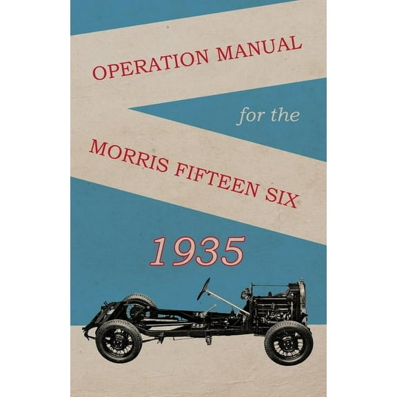 Operation Manual for the Morris Fifteen Six, (Paperback)