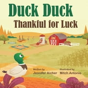 Duck Duck: Thankful for Luck (Paperback) by Jennifer Aicher