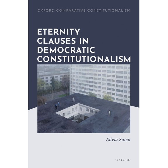 Oxford Comparative Constitutionalism Eternity Clauses Democract Const Occl C, (Hardcover)