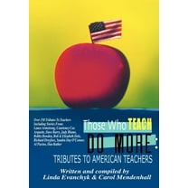 Those Who Teach Do More : Tributes to American Teachers