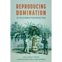 Caribbean Studies Reproducing Domination: On the Caribbean Postcolonial State, (Paperback)