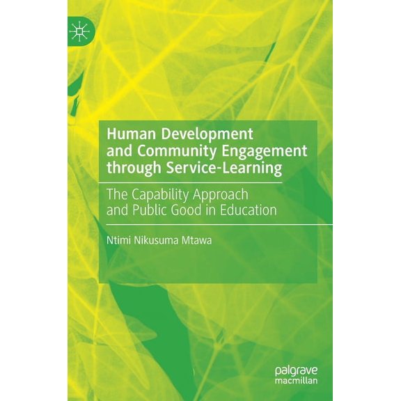 Human Development and Community Engagement Through Service-Learning: The Capability Approach and Public Good in Educatio, (Hardcover)