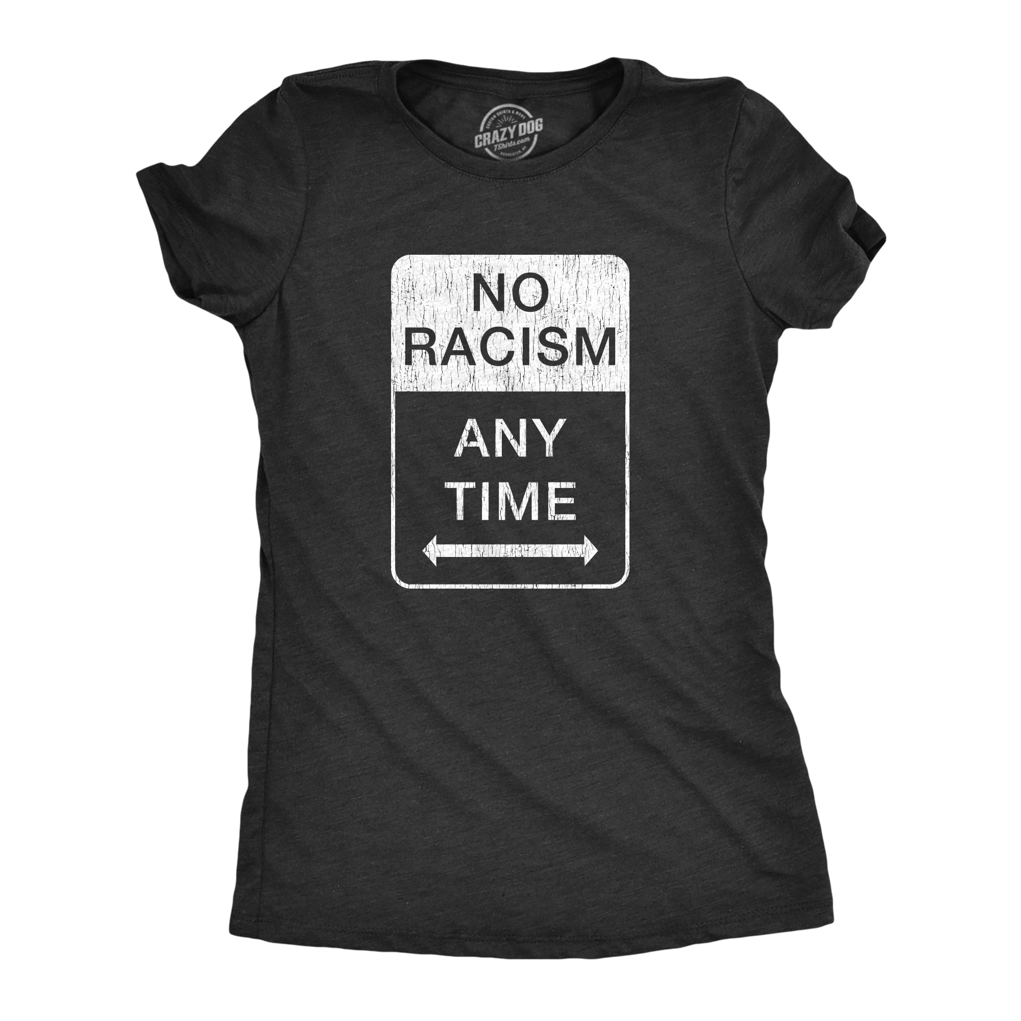 Womens No Racism Any Time T shirt Funny 