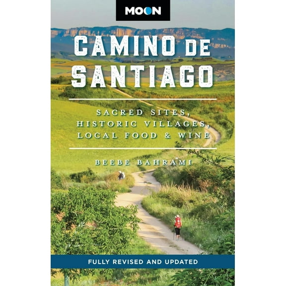 Moon Europe Travel Guide Moon Camino de Santiago: Sacred Sites, Historic Villages, Local Food & Wine, (Paperback)