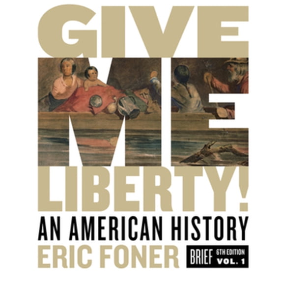 Pre-Owned Give Me Liberty!: An American History (Paperback) 0393418189 9780393418187
