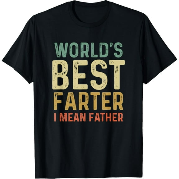 World's Best Farter I Mean Father T-Shirt