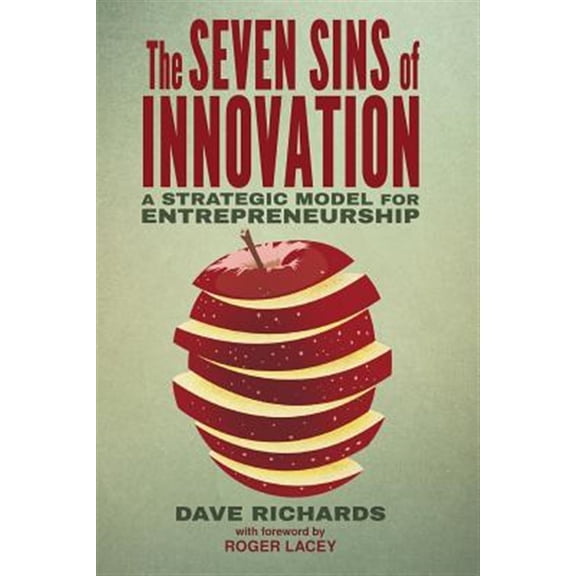 Pre-Owned The Seven Sins of Innovation: A Strategic Model for Entrepreneurship, (Paperback)