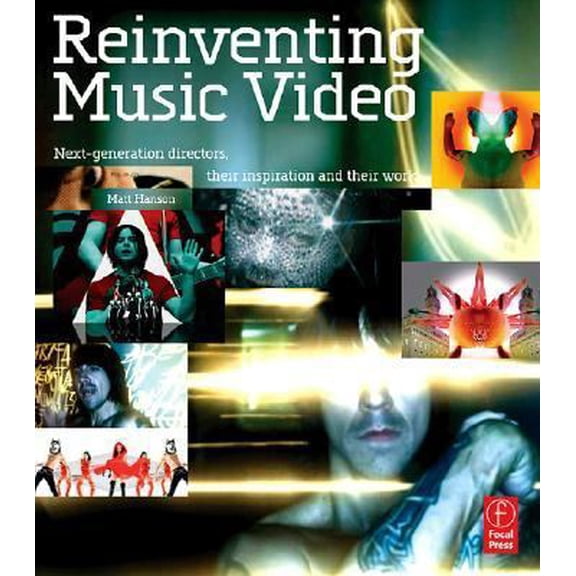 Pre-Owned Reinventing Music Video: Next-generation Directors, Their Inspiration And Their Work (Paperback) 0240808347 9780240808345