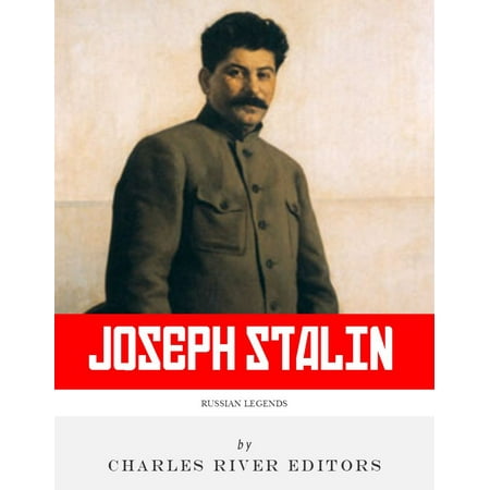 Russian Legends: The Life and Legacy of Joseph Stalin -
