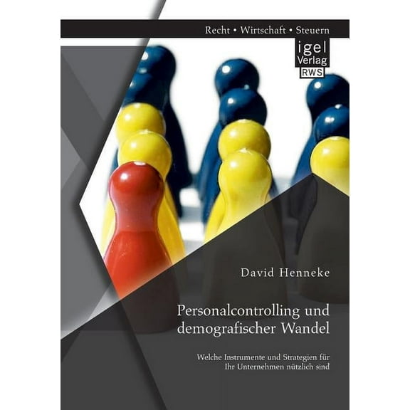 Personalcontrolling und demografischer Wandel: Welche Instrumente und Strategien für Ihr Unternehmen nützlich sind (Paperback)
