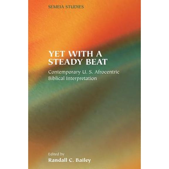 Yet with a Steady Beat: Contemporary U.S. Afrocentric Biblical Interpretation