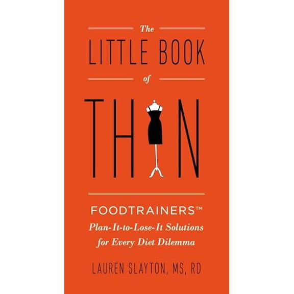 Pre-Owned The Little Book of Thin: The Little Book of Thin: Foodtrainers Plan-It-to-Lose-It Solutions for Every Diet Dilemma, (Paperback)